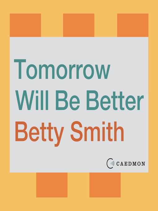 Title details for Tomorrow Will Be Better by Betty Smith - Available